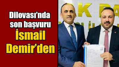 Dilovası’nda son başvuru İsmail Demir’den