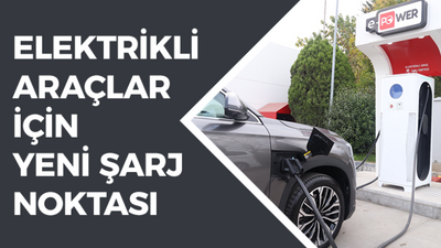 Elektrikli araçlar için yeni şarj noktası