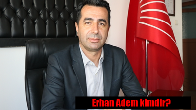 Erhan Adem kimdir? Erhan Adem nereli, kaç yaşında?