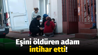 Eşini öldüren adam intihar etti!