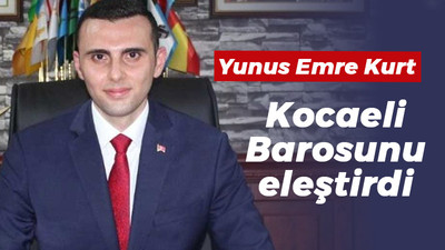 Yunus Emre Kurt Kocaeli Barosunu eleştirdi