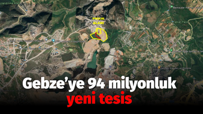 Gebze’ye 94 milyonluk yeni tesis