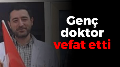 Genç doktor vefat etti