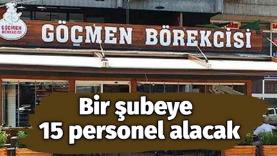 Göçmen Börekçisi bir şubeye 15 personel alacak