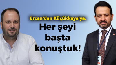 Gökhan Ercan’dan Mehmet Ümit Küçükkaya’ya: Her şeyi başta konuştuk