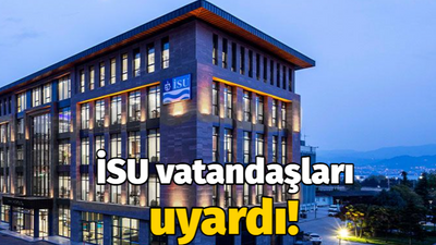 İSU vatandaşları uyardı!