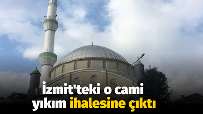 İzmit'teki o cami yıkım ihalesine çıktı