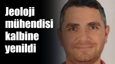 Jeoloji mühendisi kalbine yenildi