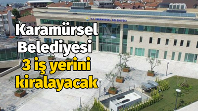 Karamürsel Belediyesi 3 iş yerini kiralayacak