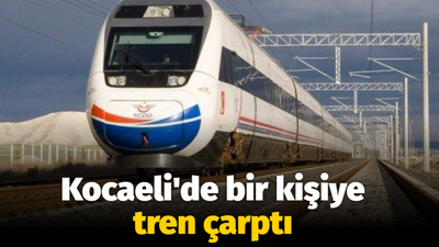 Kocaeli'de bir kişiye tren çarptı