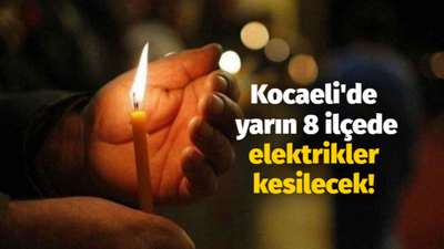 Kocaeli'de yarın 8 ilçede elektrikler kesilecek!