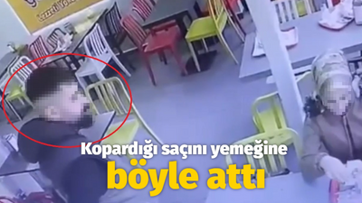 Kopardığı saçını yemeğine böyle attı