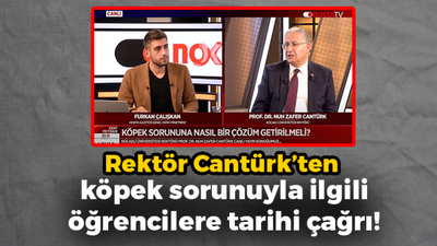 KOÜ Rektörü Cantürk’ten köpek sorunuyla ilgili öğrencilere tarihi çağrı!