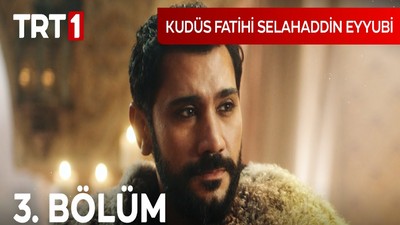 Kudüs Fatihi Selahaddin Eyyubi 3 Bölüm İzle! Kudüs Fatihi Selahaddin Eyyubi Son Bölüm İzle