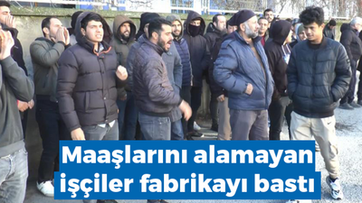 Maaşlarını alamayan işçiler fabrikayı bastı