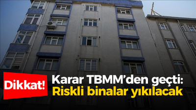 Kentsel dönüşüm düzenlemesi TBMM'de: Riskli binalar 90 içinde yıkılacak