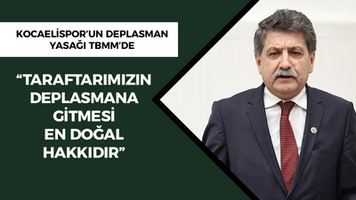 Kocaelispor'un deplasman yasağı TBMM'de