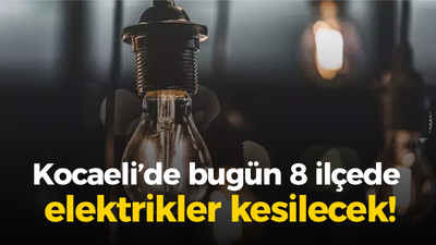 Kocaeli'de 8 ilçede elektrikler kesilecek