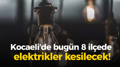 Kocaeli’de bugün 8 ilçede elektrikler kesilecek!