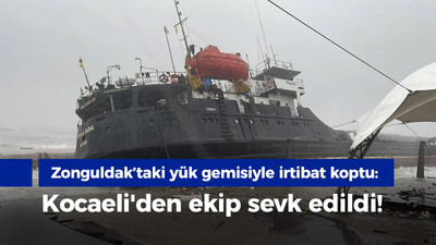 Zonguldak'taki yük gemisiyle iletişim koptu: Kocaeli'den ekip sevk edildi!