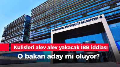 Kulisleri alev alev yakacak İBB iddiası: O bakan aday mı oluyor?