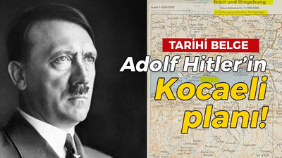 Tarihi belge: Adolf Hitler’in Kocaeli planı!