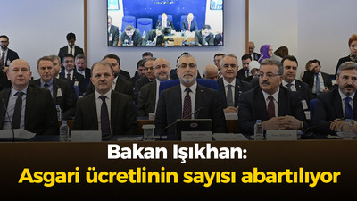 Bakan Işıkhan: Asgari ücretlinin sayısı abartılıyor