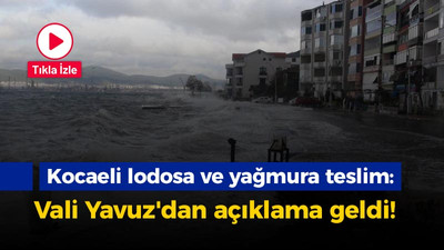 Kocaeli lodosa ve yağmura teslim: Vali Yavuz'dan açıklama geldi!