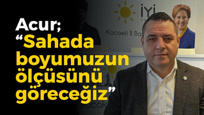 Acur; “Sahada boyumuzun ölçüsünü göreceğiz”