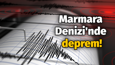 Marmara Denizi'nde deprem!