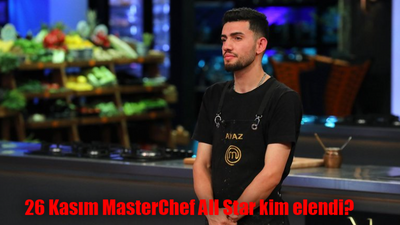 MasterChef kim elendi? MasterChef All Star'da elenen isim kim oldu? 26 Kasım MasterChef All Star