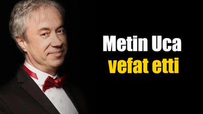 Metin Uca vefat etti