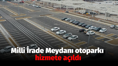 Milli İrade Meydanı otoparkı hizmete açıldı