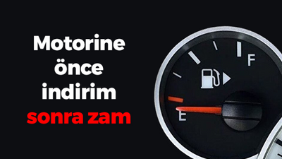 Motorine önce indirim sonra zam