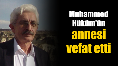 Muhammed Hüküm’ün annesi vefat etti