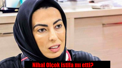 Nihal Olçok istifa mı etti? Nihal Olçok hangi partideydi? Neden istifa etti?