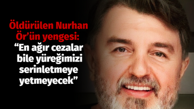 Öldürülen Nurhan Ör’ün yengesi Çiğdem Bayraktar Ör: “En ağır cezalar bile yüreğimizi serinletmeye yetmeyecek”