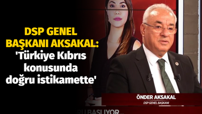 Önder Aksakal, “Türkiye, Kıbrıs konusunda doğru istikamette”