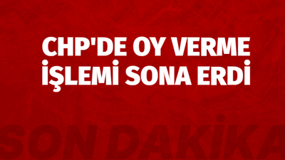 CHP'de oy verme işlemi sona erdi!