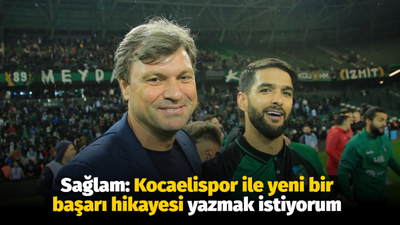 Sağlam: Kocaelispor ile yeni bir başarı hikayesi yazmak istiyorum