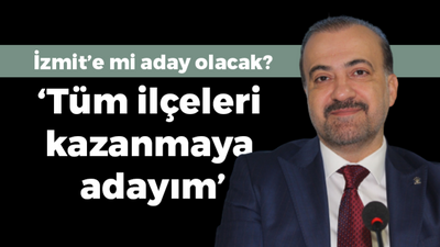 Şahin Talus İzmit’e mi aday olacak? “Tüm ilçeleri kazanmaya adayım”