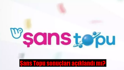 Şans Topu sonuçları açıklandı mı? Şans Topu sonuçları ne zaman açıklanır?