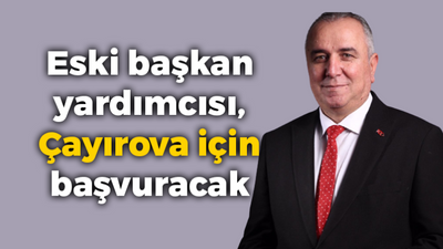 Savaş Özdemir Çayırova için başvuracak