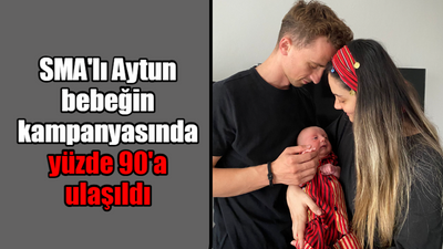 SMA'lı Aytun bebeğin kampanyasında yüzde 90'a ulaşıldı