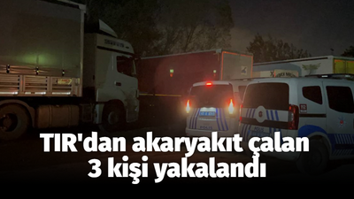 TIR'dan akaryakıt çalan 3 kişi yakalandı