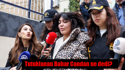 Tutuklanan Bahar Candan isyan etti: Ünlü olduğum için tutuklandım! Bahar Candan kameralara ne dedi?