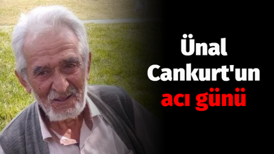 Ünal Cankurt'un acı günü