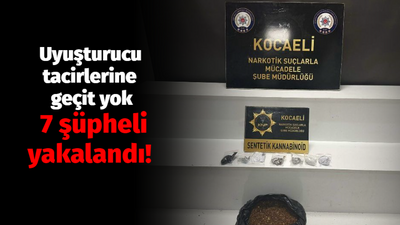 Uyuşturucu tacirlerine geçit yok! 7 şüpheli yakalandı!