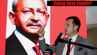 Vahap Akay kimdir? Hangi partiden? Vahap Akay kaç yaşında, nereli?