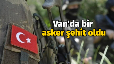 Van'da bir asker şehit oldu